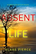 Cover: Absent Life (An Amber Young FBI Suspense Thriller-Book 7) - Lukeman Literary Management