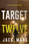 Cover: Target Twelve (The Spy Game-Book #12) - Lukeman Literary Management