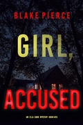 Cover: Girl, Accused (An Ella Dark FBI Suspense Thriller-Book 25) - Lukeman Literary Management