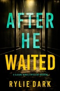 Cover: After He Waited (A Sloane Riddle Suspense Thriller-Book Four) - Lukeman Literary Management