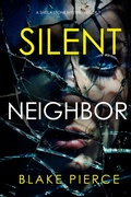 Cover: Silent Neighbor (A Sheila Stone Suspense Thriller-Book Nine) - Lukeman Literary Management