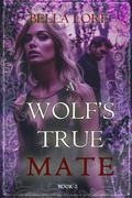 Cover: A Wolf's True Mate (Book Two) - Lukeman Literary Management