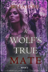 Enlarge image Cover: A Wolf's True Mate (Book Two) - Lukeman Literary Management