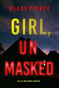 Cover: Girl, Unmasked (An Ella Dark FBI Suspense Thriller-Book 28) - Lukeman Literary Management