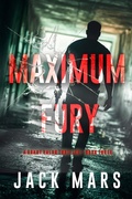 Cover: Maximum Fury (A Grant Valor Action Thriller-Book 3) - Lukeman Literary Management