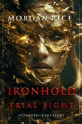 Cover: Ironhold: Trial Eight (Book Eight of the Ironhold Series) - Lukeman Literary Management