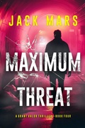 Cover: Maximum Threat (A Grant Valor Action Thriller-Book 4) - Lukeman Literary Management