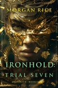 Cover: Ironhold: Trial Seven (Book Seven of the Ironhold Series) - Lukeman Literary Management