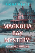 Cover: A Masked Murder (A Magnolia Bay Mystery-Book 2) - Lukeman Literary Management