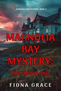 Cover: The Frozen Find (A Magnolia Bay Mystery-Book 4) - Lukeman Literary Management