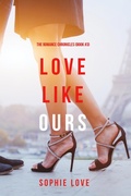 Cover: Love Like Ours (The Romance Chronicles-Book #3) - Lukeman Literary Management