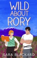 Cover: Wild about Rory (Wild Hearts of Alaska, #3) - Sara Blackard