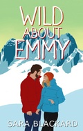 Cover: Wild about Emmy (Wild Hearts of Alaska, #4) - Sara Blackard