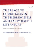 Cover: The Place of Court Tales in the Hebrew Bible and Early Jewish Literature - T&T Clark