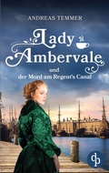 Cover: Lady Ambervale und der Mord am Regent's Canal | Ein viktorianischer Krimi - Victorian Murder Mysteries