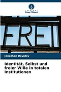 Cover: Identitaet, Selbst und freier Wille in totalen Institutionen - Verlag Unser Wissen