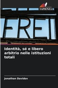 Cover: Identita, se e libero arbitrio nelle istituzioni totali - Edizioni Sapienza