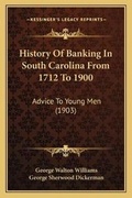 Cover: History Of Banking In South Carolina From 1712 To 1900 - Kessinger Publishing