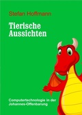 Cover: Tierische Aussichten - Computertechnologie in der Johannes-Offenbarung - Stefan Hoffmann Dormagen