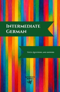 Enlarge image Cover: Intermediate German: Texts, Questions, and Answers - Andrena Books