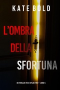Cover: L'Ombra Della Sfortuna (Un Thriller FBI di Dylan First - Libro 5) - Lukeman Literary Management