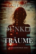 Cover: Dunkle Tr&auml;ume (Ein Dana-Blaze-FBI-Thriller - Band 3) - Lukeman Literary Management