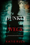 Cover: Dunkle Wege (Ein Dana-Blaze-FBI-Thriller - Band 5) - Lukeman Literary Management