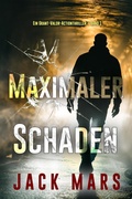 Cover: Maximaler Schaden (Ein Grant-Valor-Actionthriller - Band 1) - Lukeman Literary Management