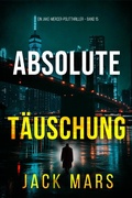 Cover: Absolute T&auml;uschung (Ein Jake-Mercer-Politthriller - Band 15) - Lukeman Literary Management