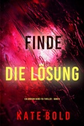 Cover: Finde die L&ouml;sung (Ein Addison-Shine-FBI-Thriller - Band 9) - Lukeman Literary Management