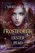 Cover: Frostforge: Erster Pfad (Buch Eins der Frostforge-Reihe) - Lukeman Literary Management