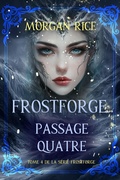 Cover: Frostforge : Passage quatre (tome 4 de la s&eacute;rie Frostforge) - Lukeman Literary Management