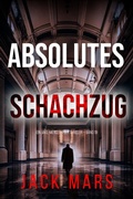 Cover: Absolutes Schachzug (Ein Jake-Mercer-Politthriller - Band 19) - Lukeman Literary Management