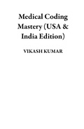 Cover: Medical Coding Mastery (USA & India Edition) - Vikash Kumar