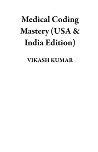 Enlarge image Cover: Medical Coding Mastery (USA & India Edition) - Vikash Kumar