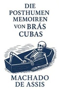 Cover: Die posthumen Memoiren von Br&aacute;s Cubas - Autri Books