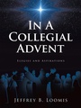 Cover: In A Collegial Advent - WestBow Press