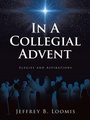 Cover: In A Collegial Advent - WestBow Press