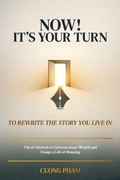 Cover: Now! It's Your Turn to Rewrite the Story You Live In, The 6F Method to Cultivate Inner Wealth and Design a Life of Meaning - Spines