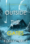 Cover: Outside The Gates (An Isla Rivers FBI Suspense Thriller-Book Four) - Lukeman Literary Management