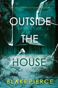 Cover: Outside The House (An Isla Rivers FBI Suspense Thriller-Book Two) - Lukeman Literary Management