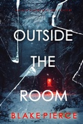 Cover: Outside The Room (An Isla Rivers FBI Suspense Thriller-Book One) - Lukeman Literary Management