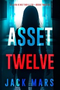 Cover: Asset Twelve (A Lara King Espionage Thriller-Book 12) - Lukeman Literary Management