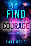 Cover: Find Courage (An Addison Shine FBI Suspense Thriller-Book 12) - Lukeman Literary Management