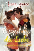 Cover: Eiszeit f&uuml;r die Liebe (Ein Timberlake Titans Eishockey-Roman - Band 3) - Lukeman Literary Management