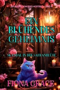 Cover: Ein Bl&uuml;hendes Geheimnis: Skandal in der Safranbl&uuml;te (Ein Alice Bloom Cozy-Mystery - Band 4) - Lukeman Literary Management