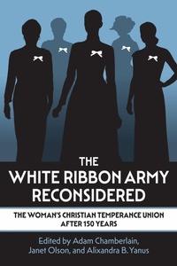 Enlarge image Cover: The White Ribbon Army Reconsidered - University Press of Kansas