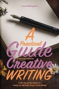 Cover: A Practical Guide to Healing Through Creative Writing - Lisa M Billingham