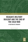 Cover: Reagan's Military Buildup and the End of the Cold War - Routledge