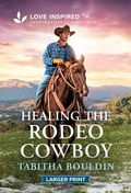Cover: Healing the Rodeo Cowboy - Love Inspired Larger Print